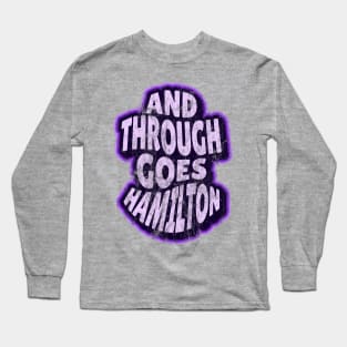 Through Goes Hamilton Long Sleeve T-Shirt